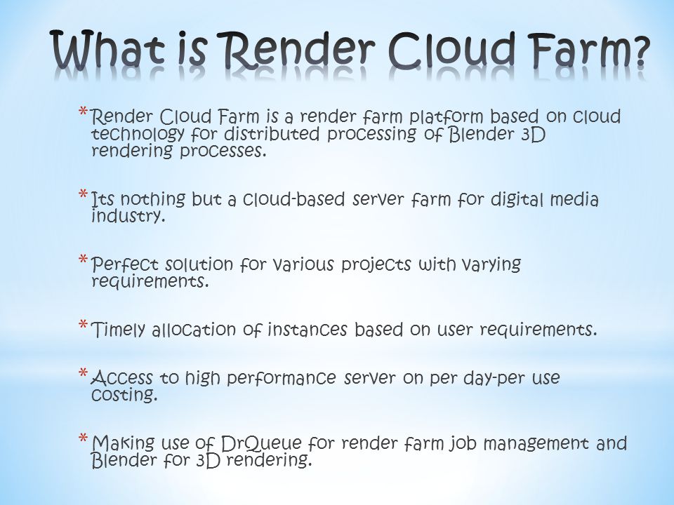 * Render Cloud Farm is a render farm platform based on cloud technology for distributed processing of Blender 3D rendering processes.