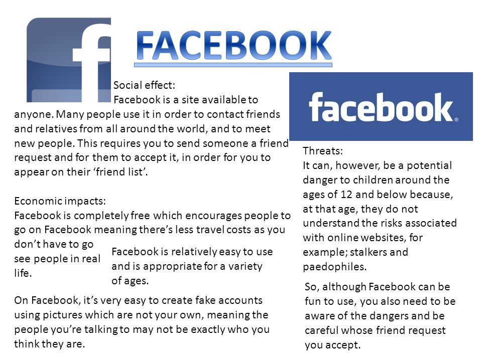 Social effect: Facebook is a site available to anyone.
