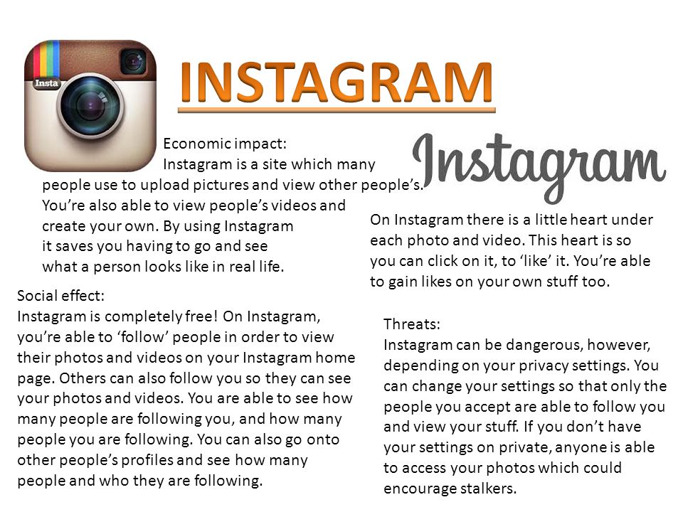Economic impact: Instagram is a site which many people use to upload pictures and view other people’s.