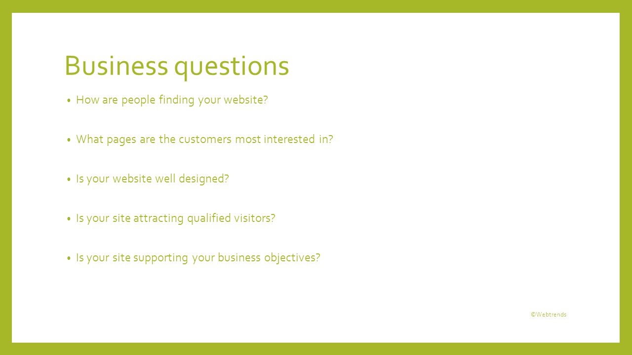 Business questions How are people finding your website.