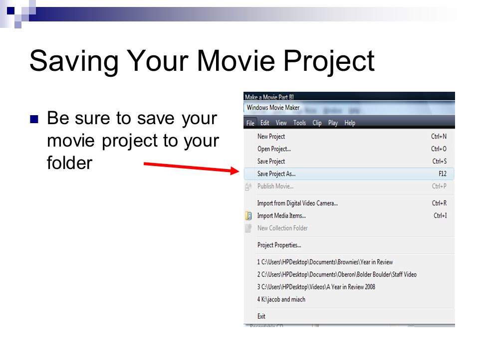 Saving Your Movie Project Be sure to save your movie project to your folder