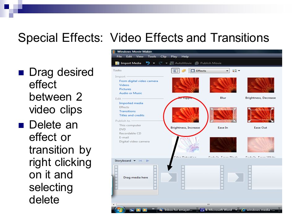 Special Effects: Video Effects and Transitions Drag desired effect between 2 video clips Delete an effect or transition by right clicking on it and selecting delete