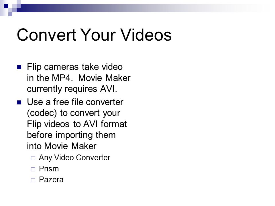 Convert Your Videos Flip cameras take video in the MP4.
