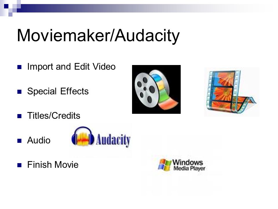 Moviemaker/Audacity Import and Edit Video Special Effects Titles/Credits Audio Finish Movie