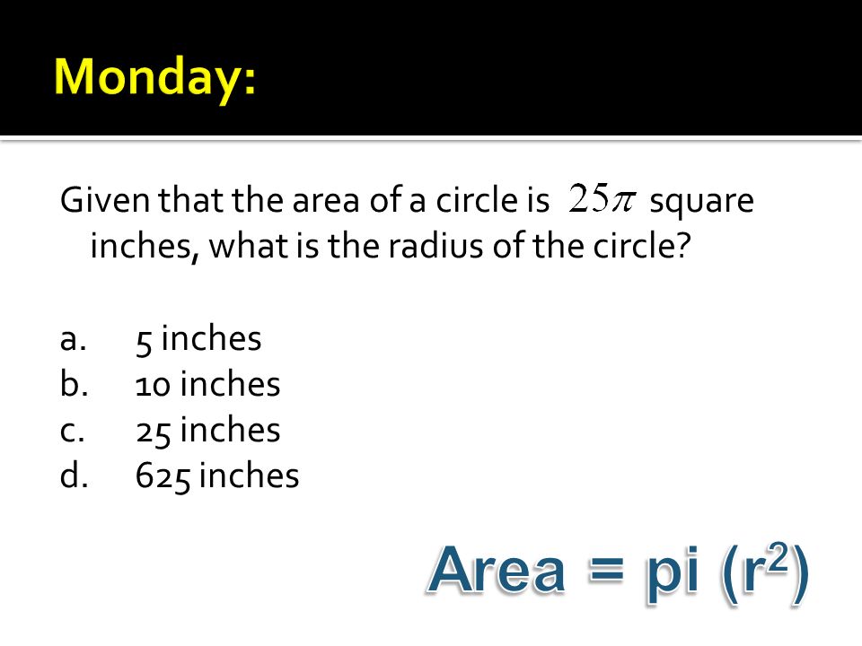 Given that the area of a circle is square inches, what is the radius of the circle.