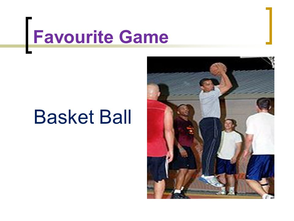 Favourite Game Basket Ball