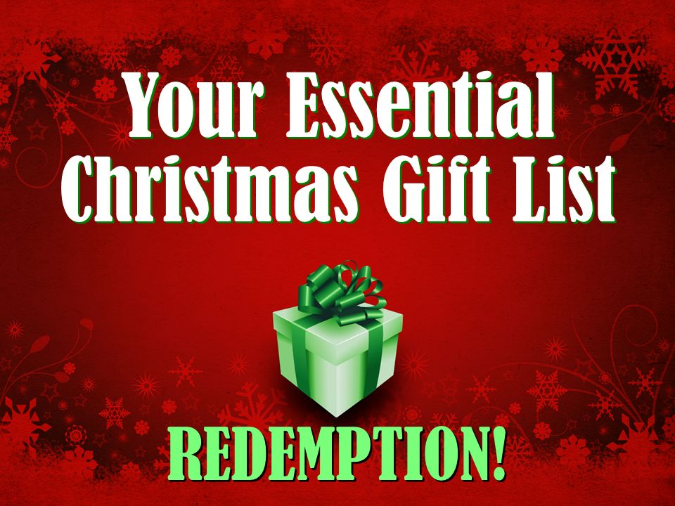 Your Essential Christmas Gift List REDEMPTION!