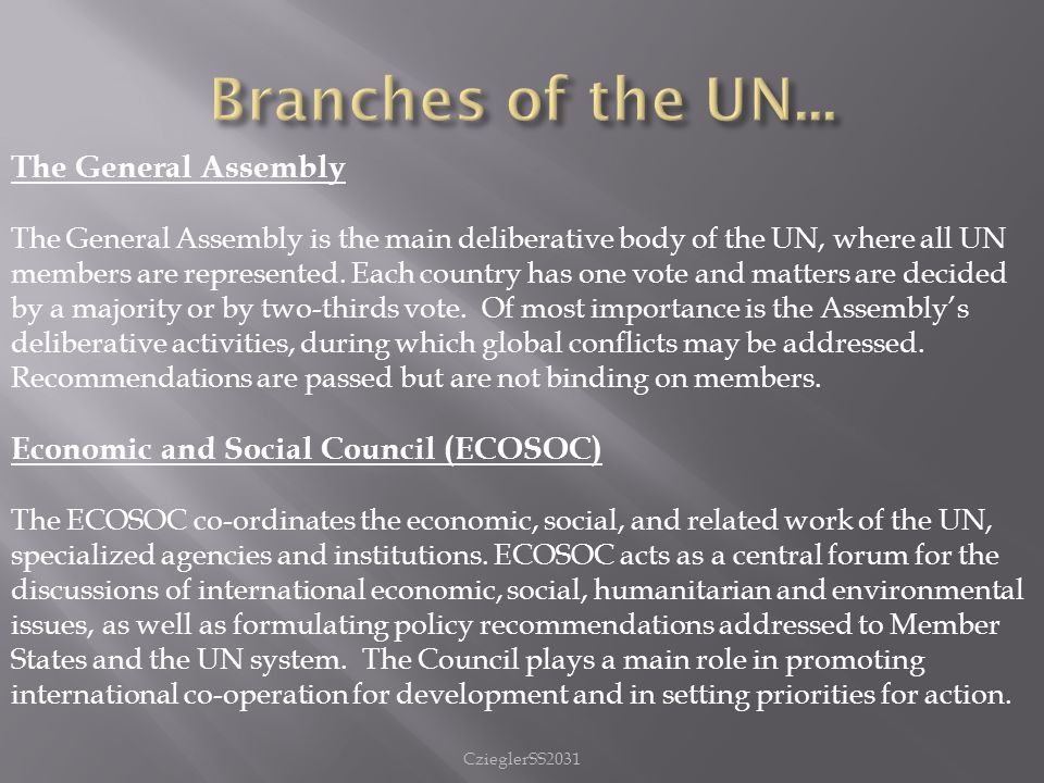 The General Assembly The General Assembly is the main deliberative body of the UN, where all UN members are represented.