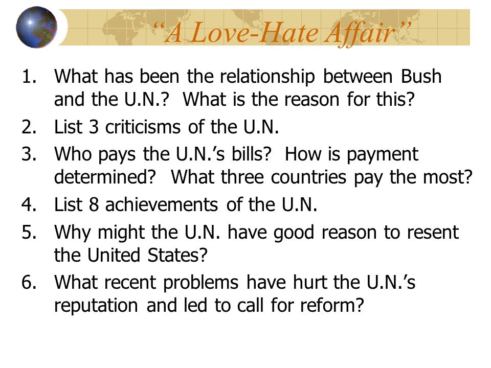 A Love-Hate Affair 1.What has been the relationship between Bush and the U.N..