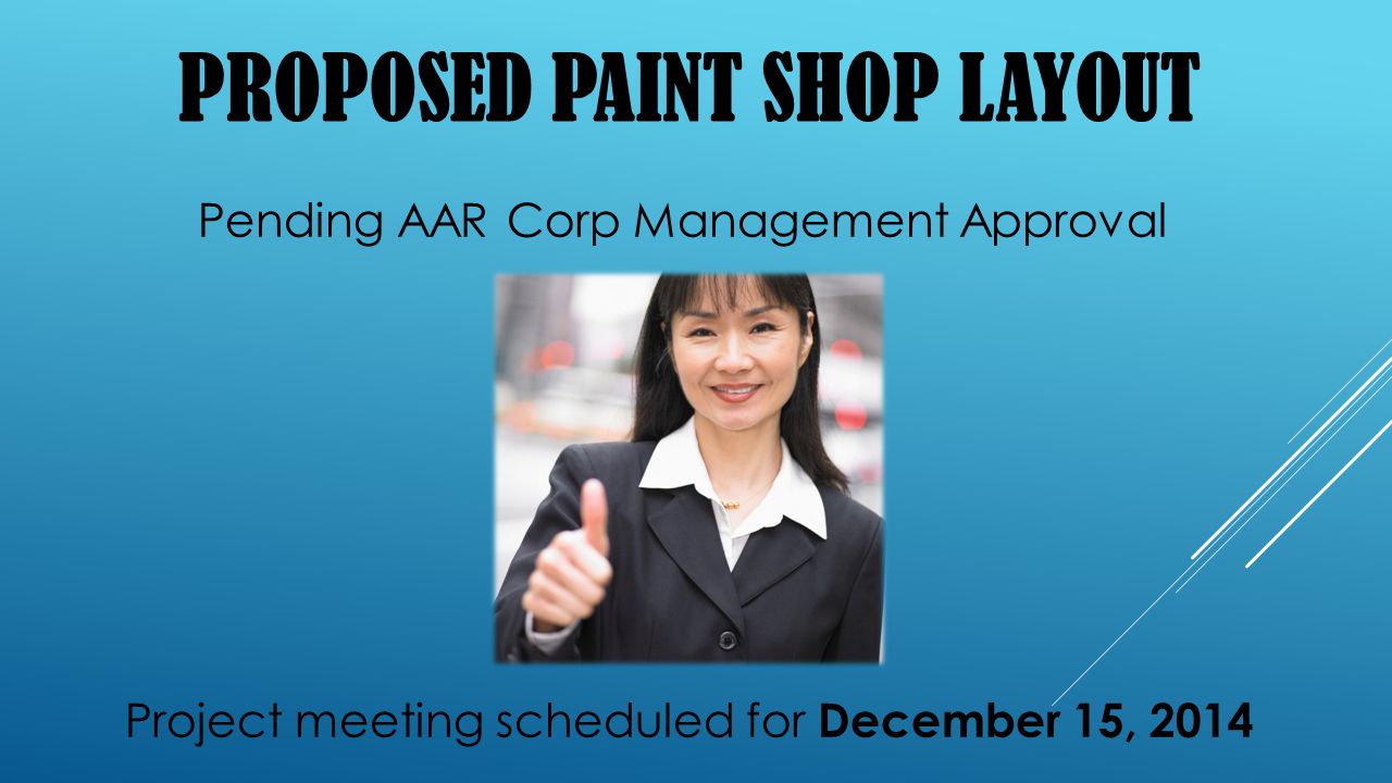 PROPOSED PAINT SHOP LAYOUT Pending AAR Corp Management Approval Project meeting scheduled for December 15, 2014