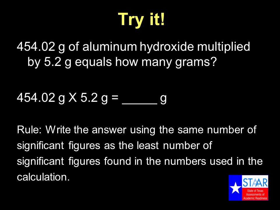 Try it g of aluminum hydroxide multiplied by 5.2 g equals how many grams.