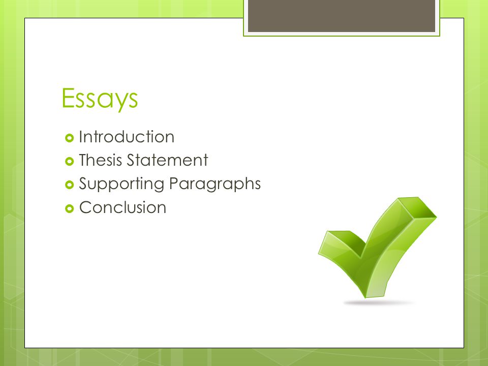 Essays  Introduction  Thesis Statement  Supporting Paragraphs  Conclusion