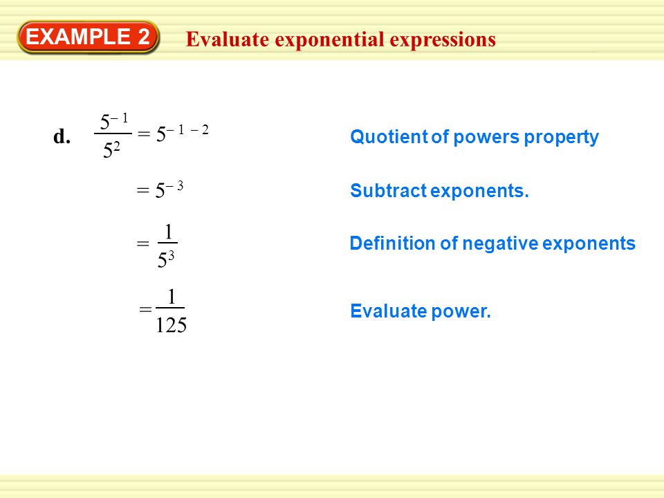 EXAMPLE 2 Evaluate exponential expressions = Evaluate power.