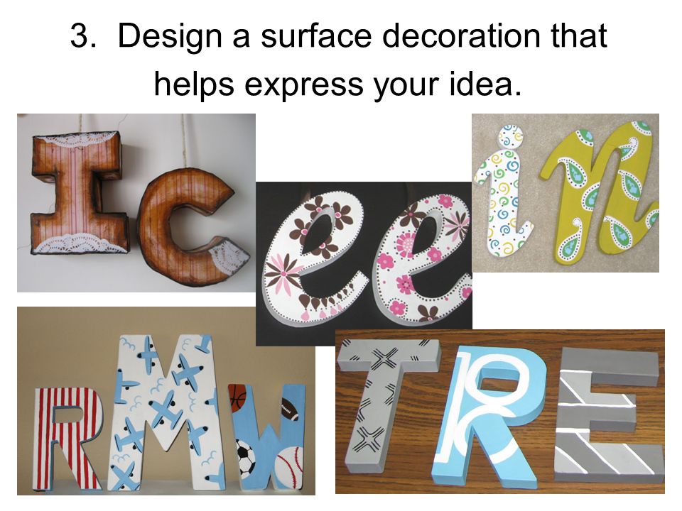 3. Design a surface decoration that helps express your idea.