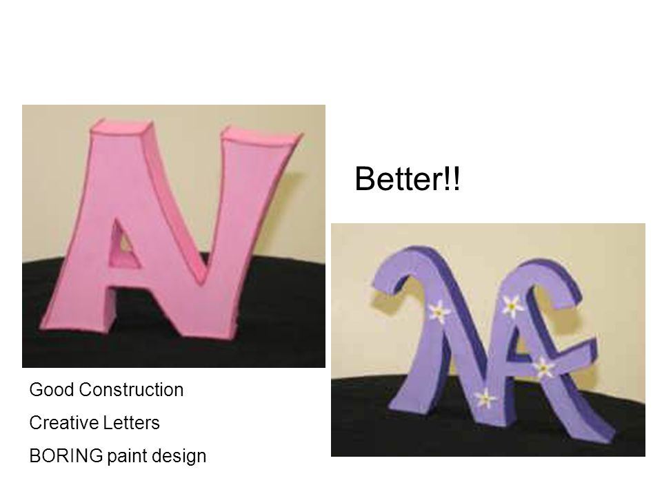 Student Work Good Construction Creative Letters BORING paint design Better!!