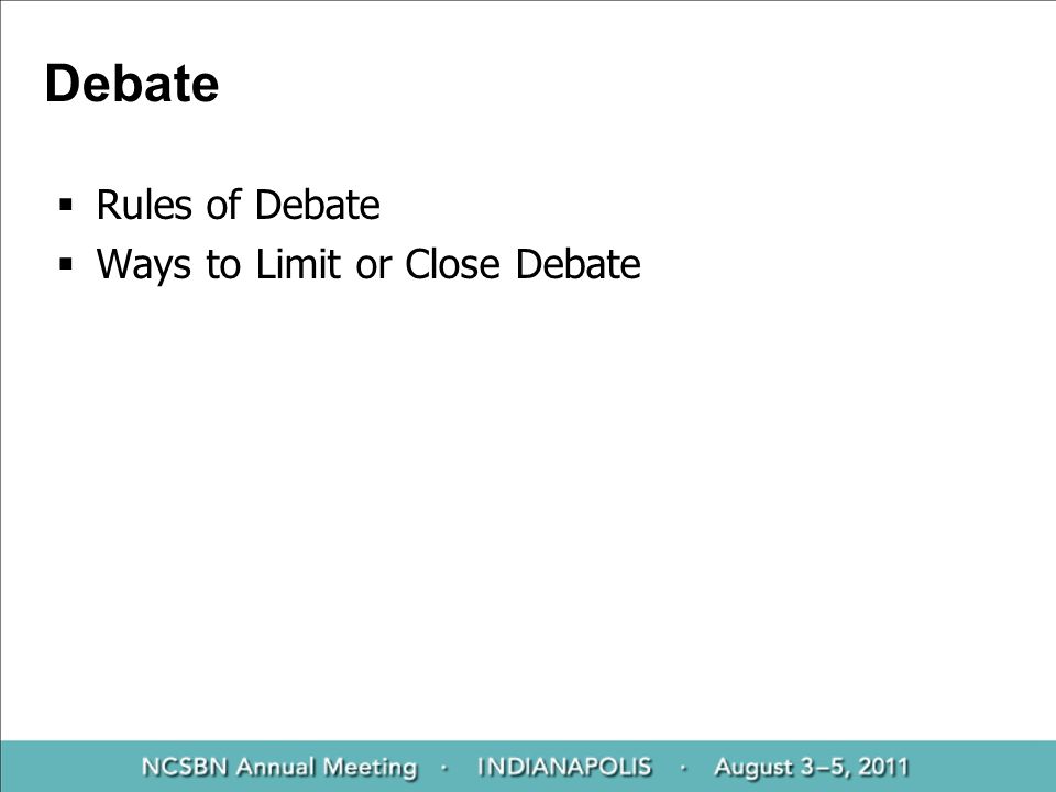 Debate  Rules of Debate  Ways to Limit or Close Debate