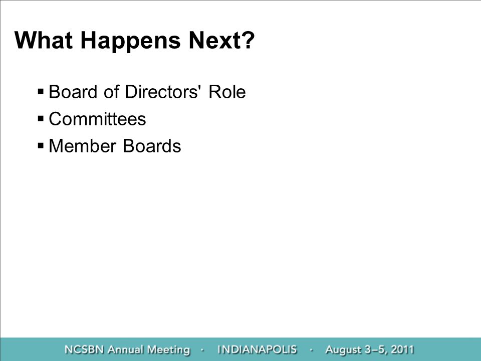 What Happens Next  Board of Directors Role  Committees  Member Boards