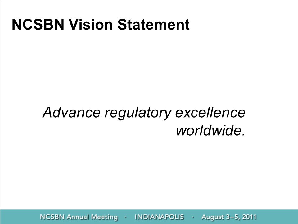 NCSBN Vision Statement Advance regulatory excellence worldwide.