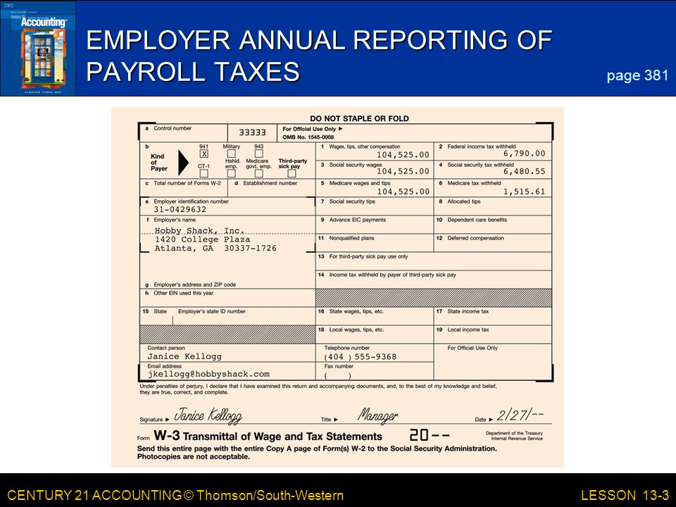 CENTURY 21 ACCOUNTING © Thomson/South-WesternLESSON 13-3 EMPLOYER ANNUAL REPORTING OF PAYROLL TAXES page 381
