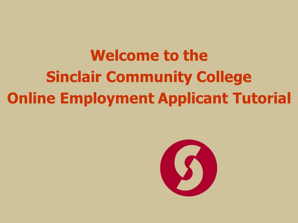 Welcome to the Sinclair Community College Online Employment Applicant Tutorial