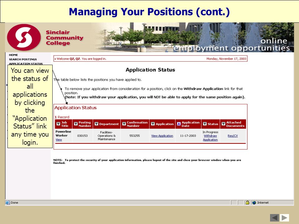 You can view the status of all applications by clicking the Application Status link any time you login.