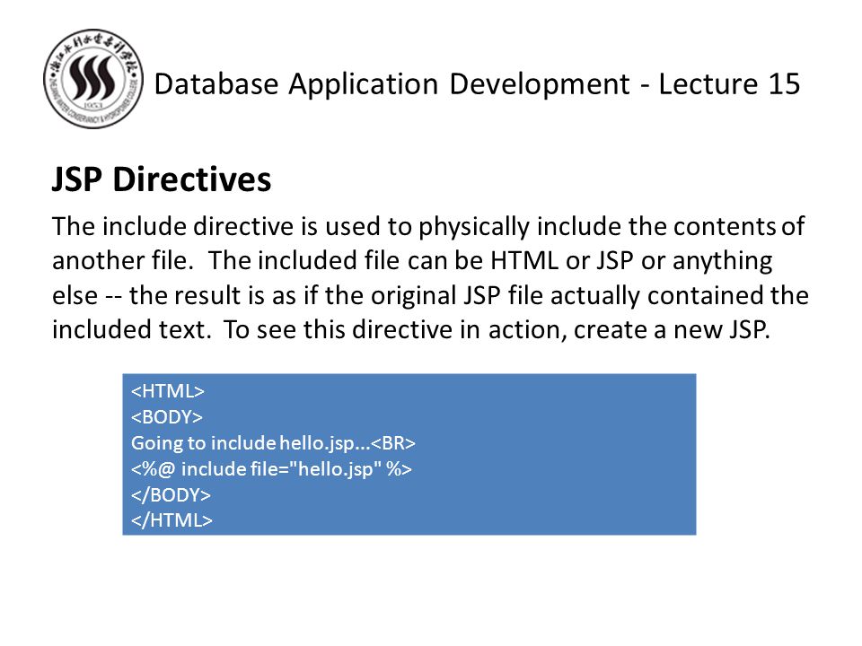 JSP Directives The include directive is used to physically include the contents of another file.