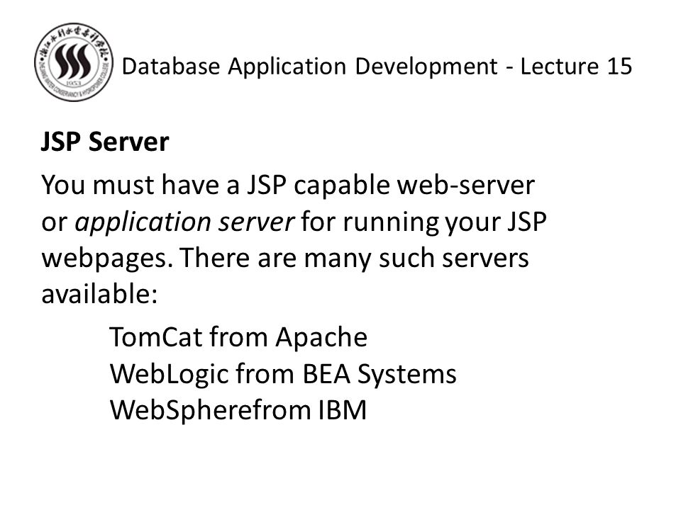 JSP Server You must have a JSP capable web-server or application server for running your JSP webpages.