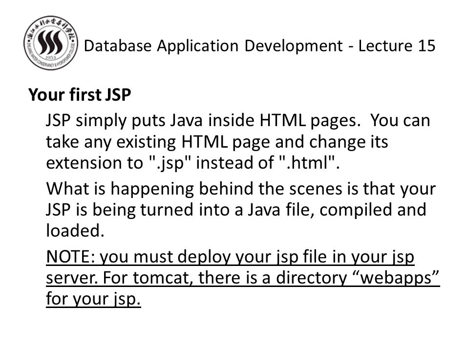 Your first JSP JSP simply puts Java inside HTML pages.