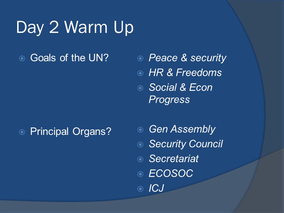 Day 2 Warm Up  Goals of the UN.  Principal Organs.