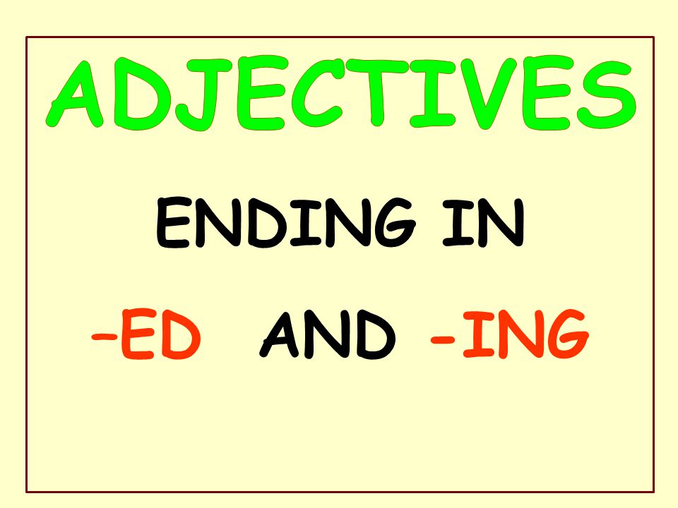 Adjectives with ing. Ed ing adjectives. Прилагательные на ing. Adjective Ending in ing and ed. Ed ing adjectives правило.