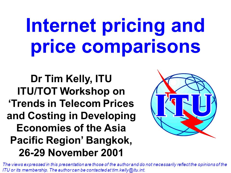 Internet pricing and price comparisons Dr Tim Kelly, ITU ITU/TOT ...