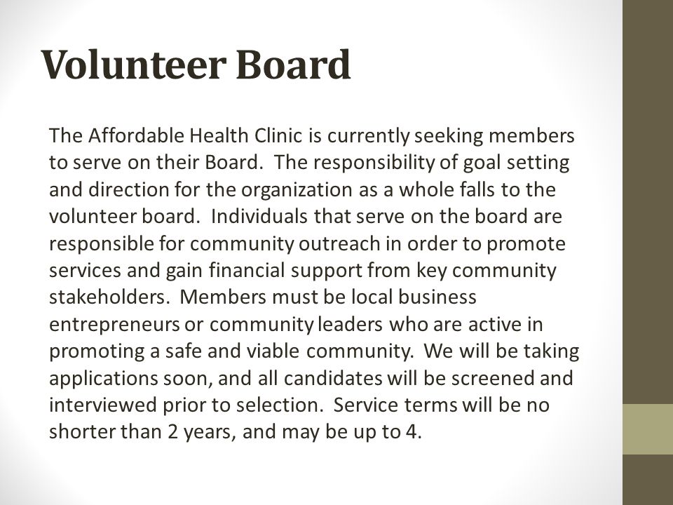 Volunteer Board The Affordable Health Clinic is currently seeking members to serve on their Board.