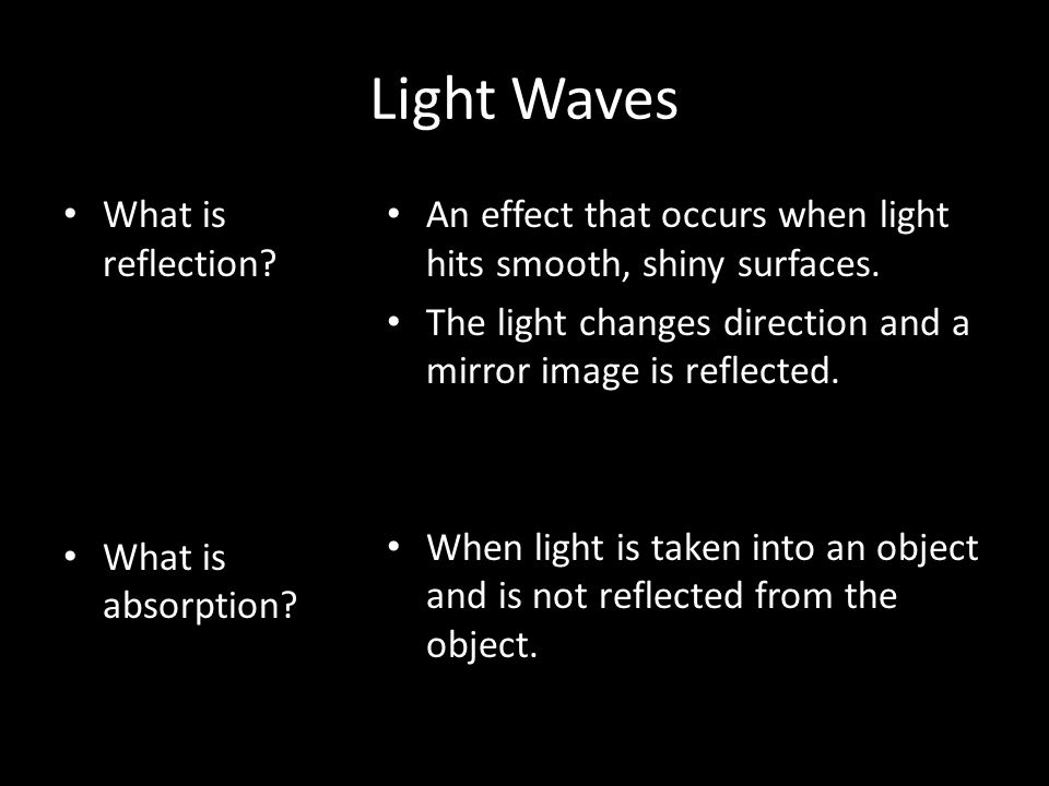 Light Waves What is reflection. What is absorption.