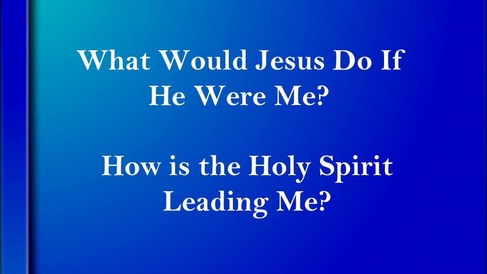 How is the Holy Spirit Leading Me