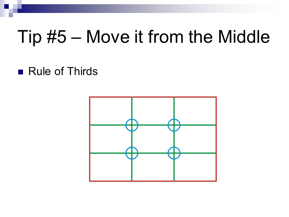 Tip #5 – Move it from the Middle Rule of Thirds