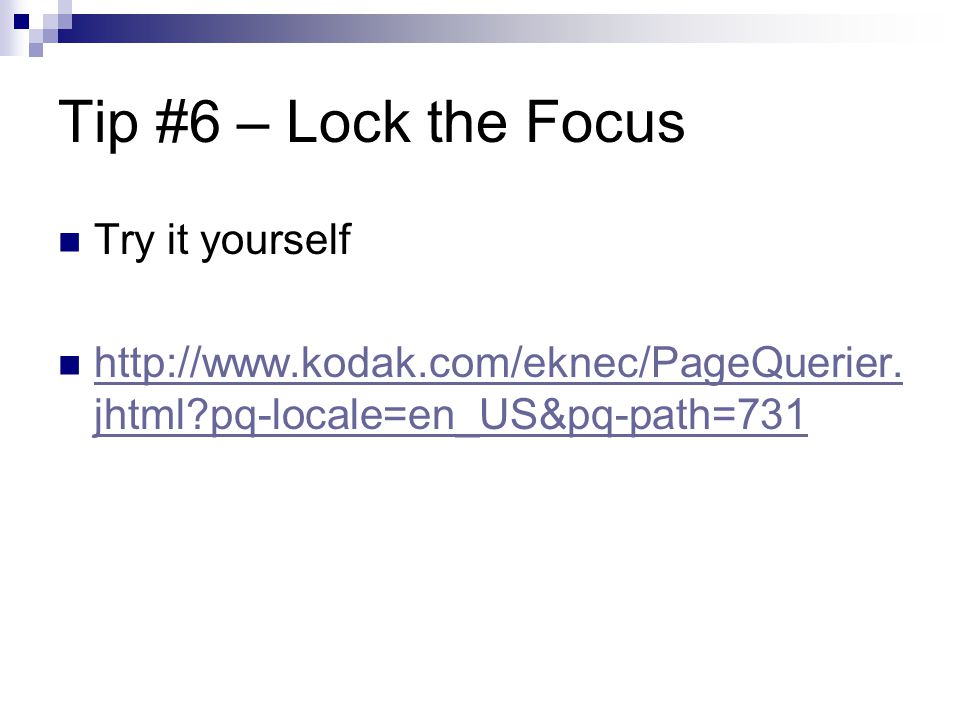 Tip #6 – Lock the Focus Try it yourself