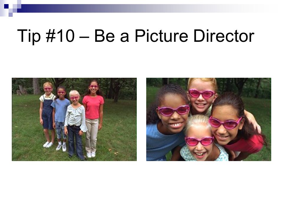Tip #10 – Be a Picture Director
