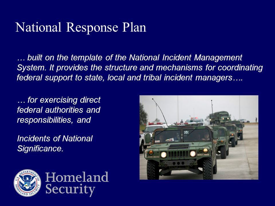 National Response Plan … built on the template of the National Incident Management System.