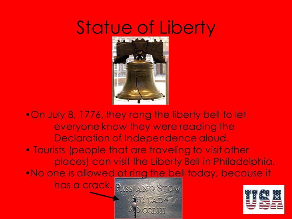 1 st Grade Social Studies Statue of Liberty On July 8, 1776, they rang the liberty bell to let everyone know they were reading the Declaration of Independence aloud.