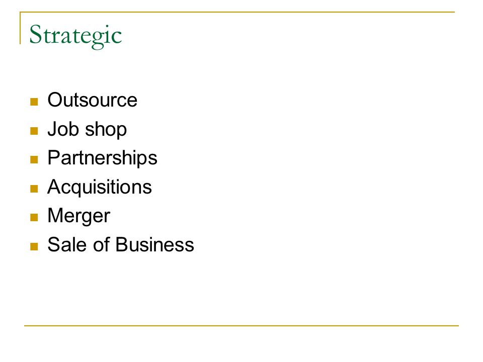 Strategic Outsource Job shop Partnerships Acquisitions Merger Sale of Business