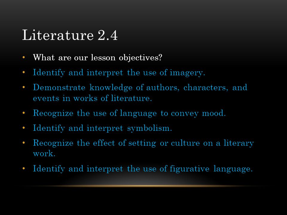 Literature 2.4 What are our lesson objectives. Identify and interpret the use of imagery.