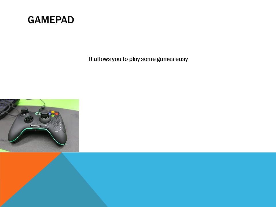 GAMEPAD It allows you to play some games easy
