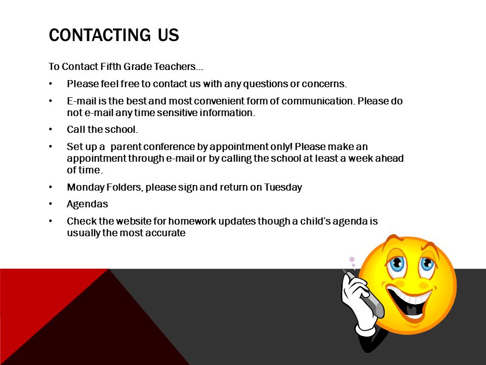 CONTACTING US To Contact Fifth Grade Teachers… Please feel free to contact us with any questions or concerns.