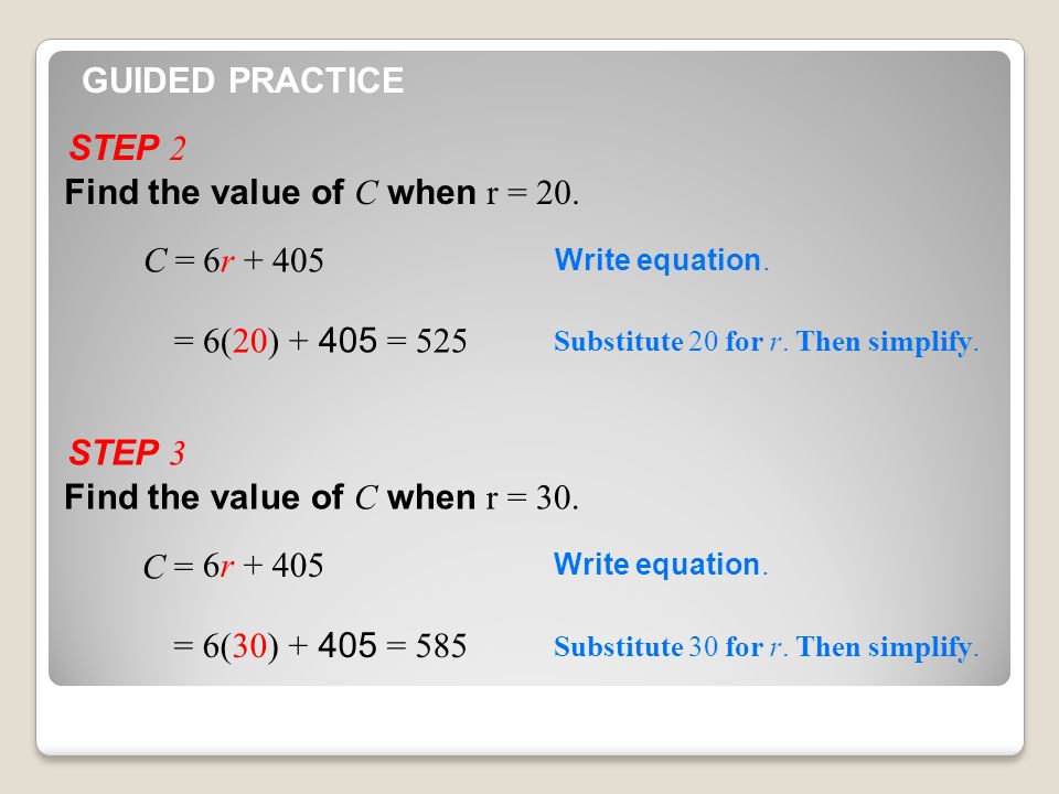 GUIDED PRACTICE C = Write equation. = 6(20) = 525 Substitute 20 for r.