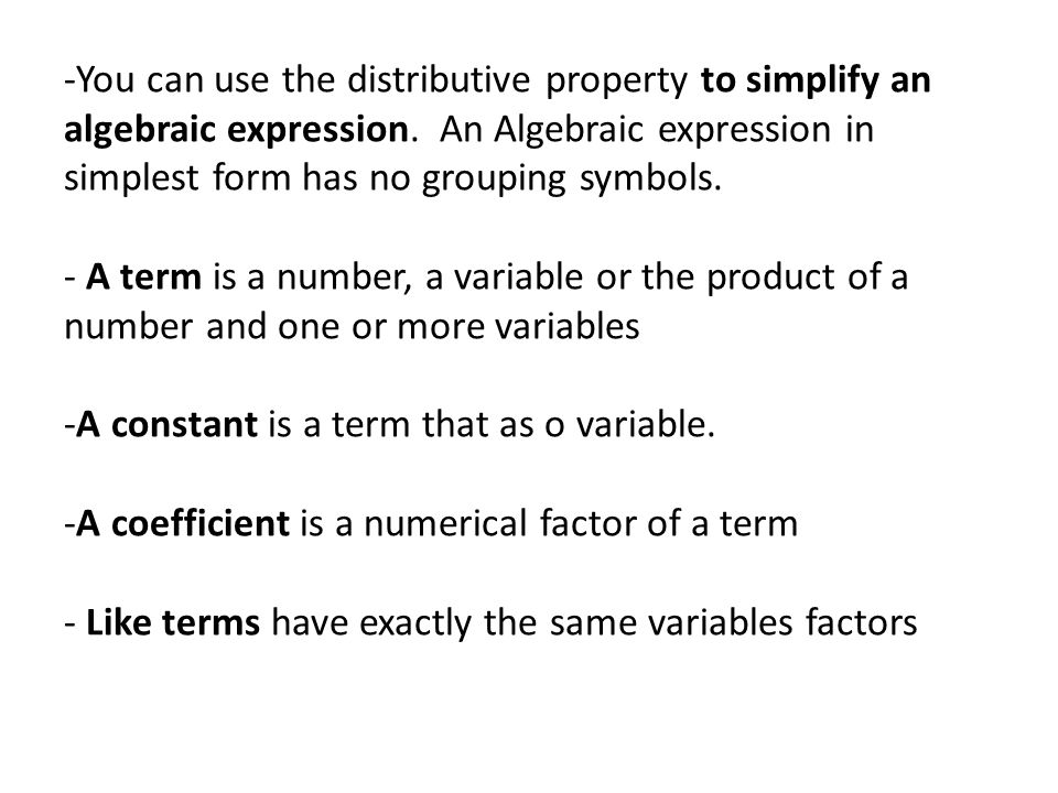 -You can use the distributive property to simplify an algebraic expression.
