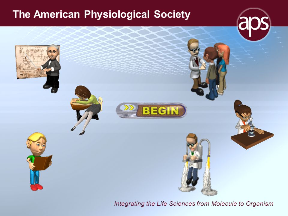 Integrating the Life Sciences from Molecule to Organism The American Physiological Society
