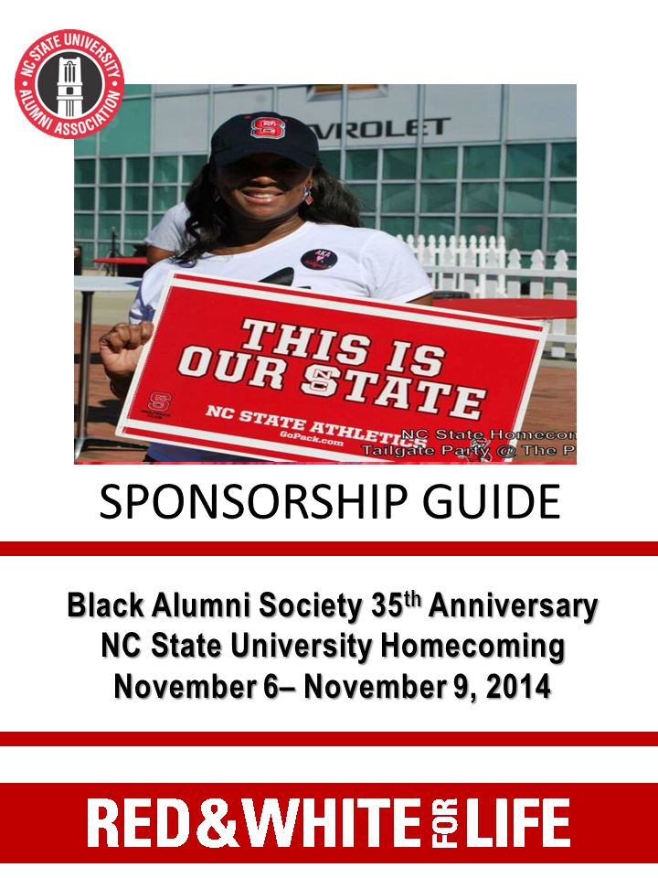 Black Alumni Society 35 th Anniversary NC State University Homecoming November 6– November 9, 2014 SPONSORSHIP GUIDE