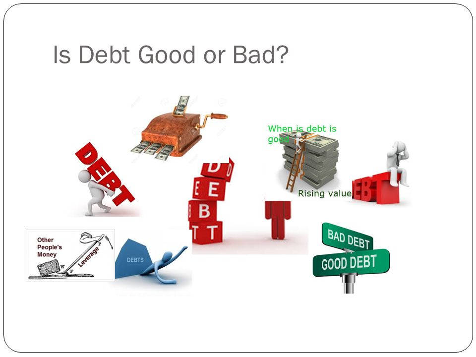 Is Debt Good or Bad