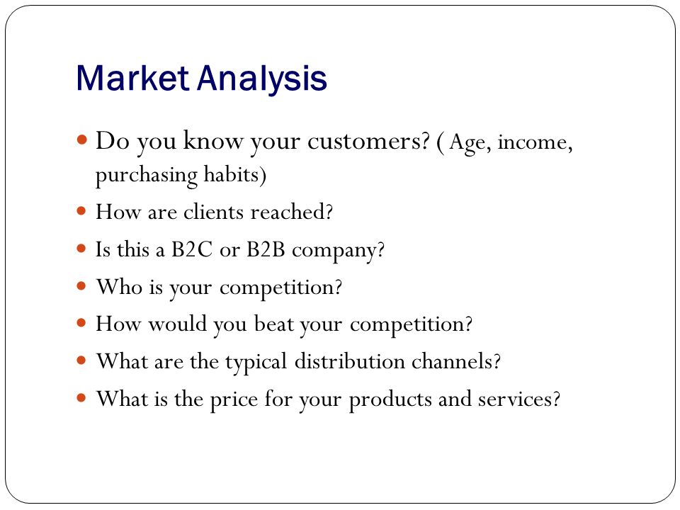 Market Analysis Do you know your customers.