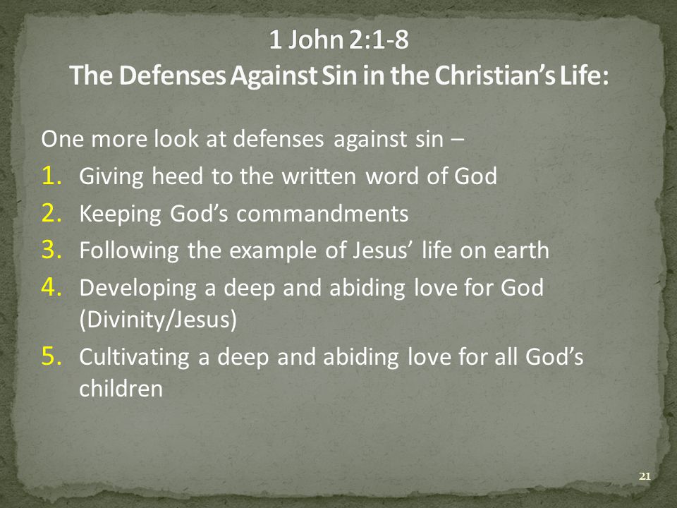 One more look at defenses against sin – 1. Giving heed to the written word of God 2.